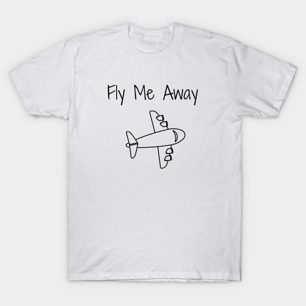 Fly Me Away T-Shirt by Winey Parent